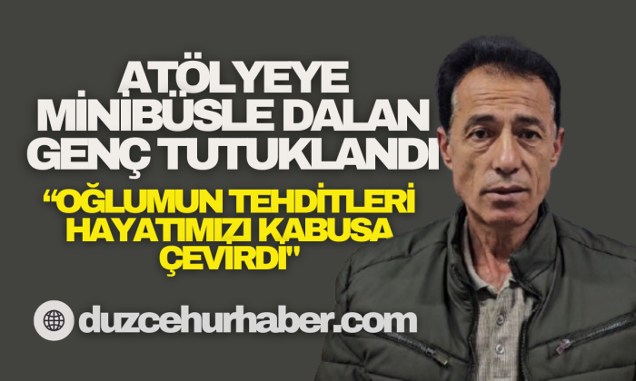 Babasının çalıştığı atölyeye minibüsle dalan genç tutuklandı!