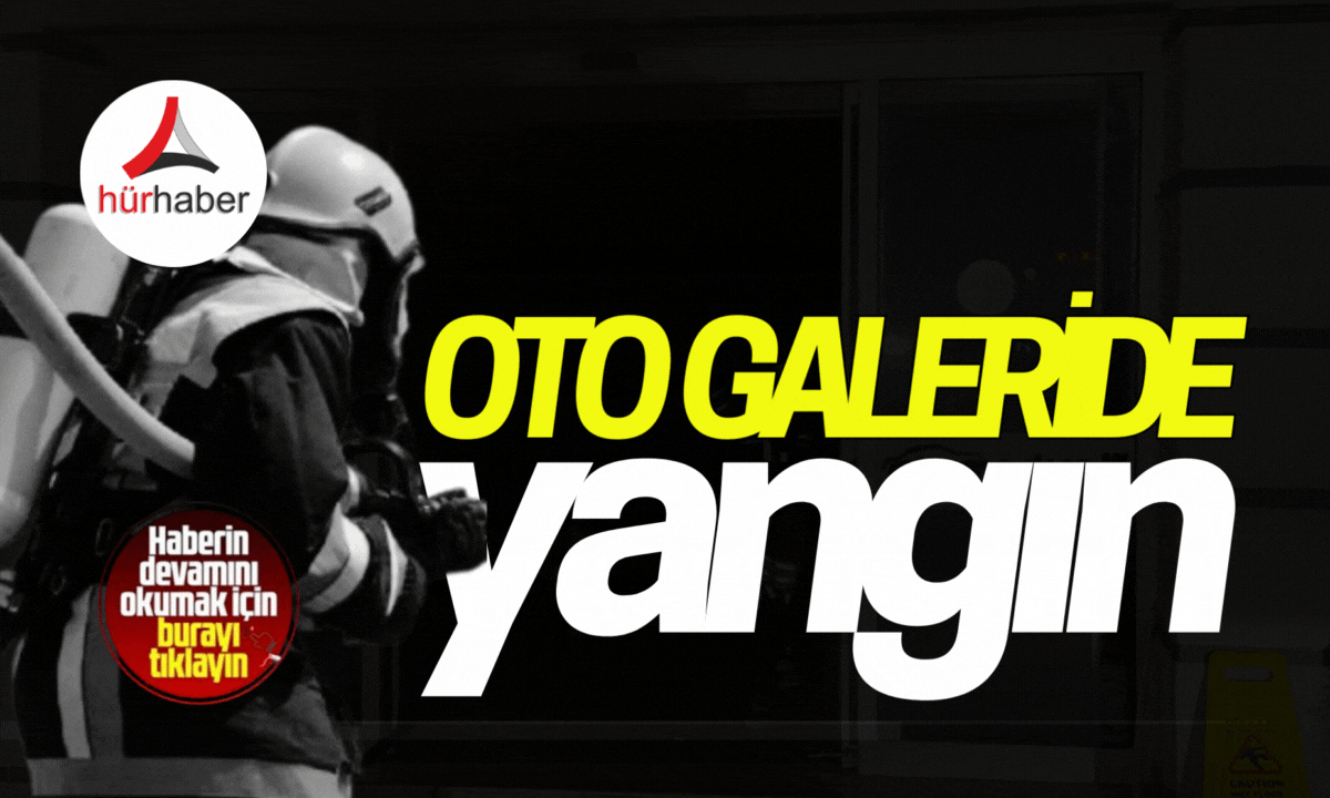 Oto galeride yangın!