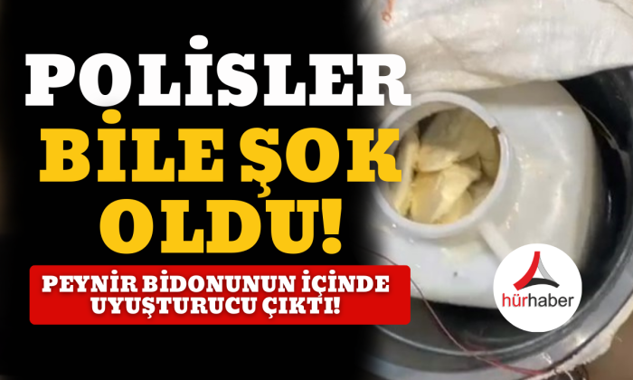 Kargoya verilen peynir bidonunun içinde uyuşturucu çıktı