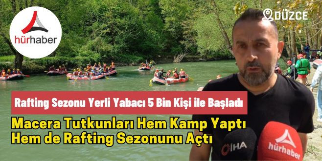 Rafting sezonu yerli yabancı 5 bin kişi ile başladı 