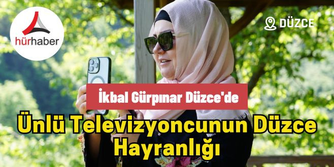 Ünlü Televizyoncu İkbal Gürpınar Düzce'de
