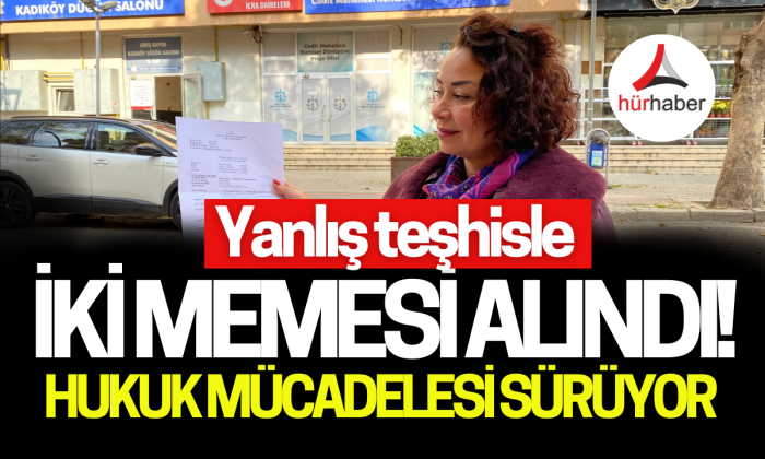 Yanlış teşhisle hayatı alt üst oldu.. 