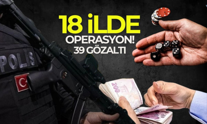 Yasa dışı bahis operasyonunda 39 şüpheli gözaltına alındı!